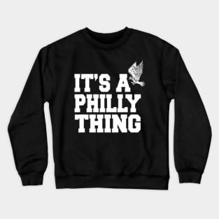 IT'S A PHILLY THING - It's A Philadelphia Thing Fan Lover Crewneck Sweatshirt